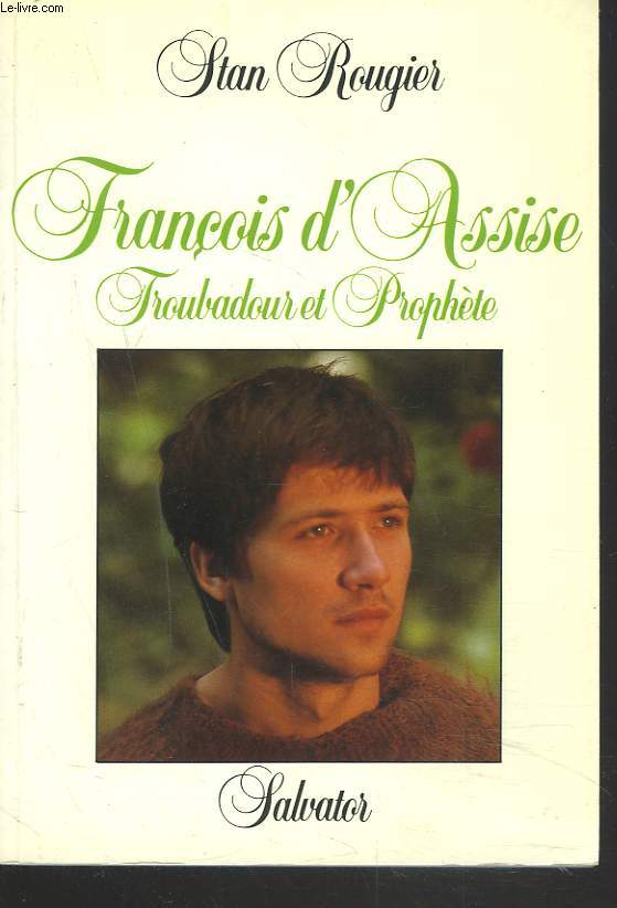 FRANCOIS D'ASSISE. TROUBADOUR ET PROPHETE.