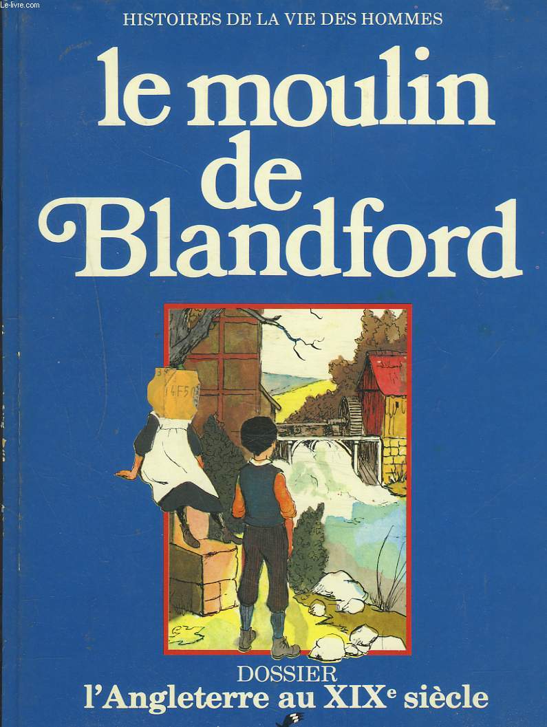 LE MOULIN DE BLANDFORD. DOSSIER : L'ANGLETERRE AU XIXe SIECLE.