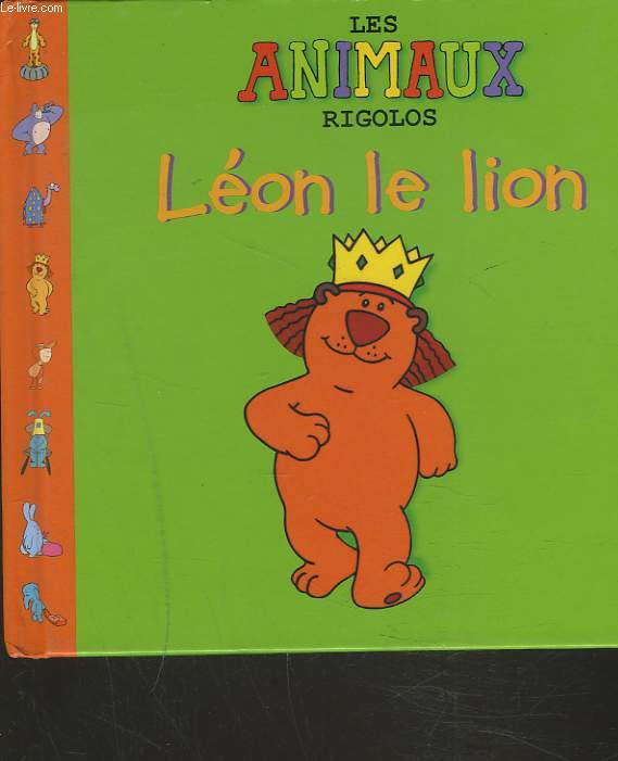 LES ANIMAUX RIGOLOS. LEON LE LION