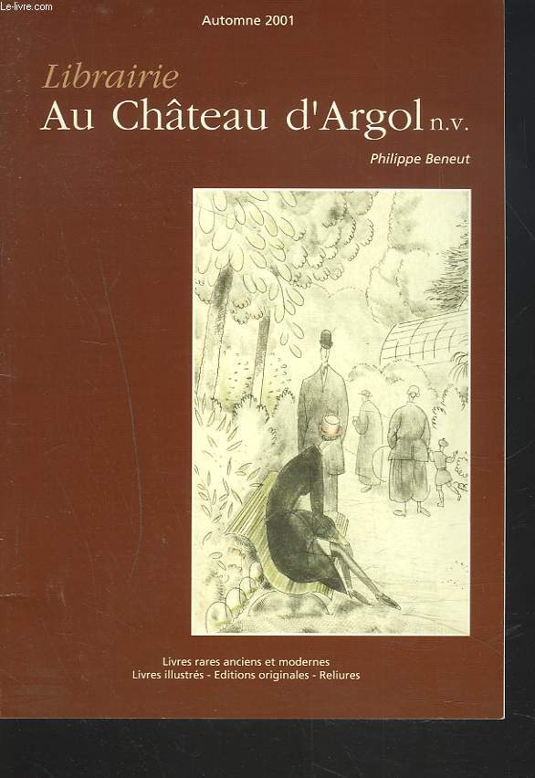 LIBRAIRIE AU CHTEAU D'ARGOL. EDITIONS ORIGINALES ET LIVRES ILLUSTRES. CATALOGUE N4. AUTOMNE 2001.
