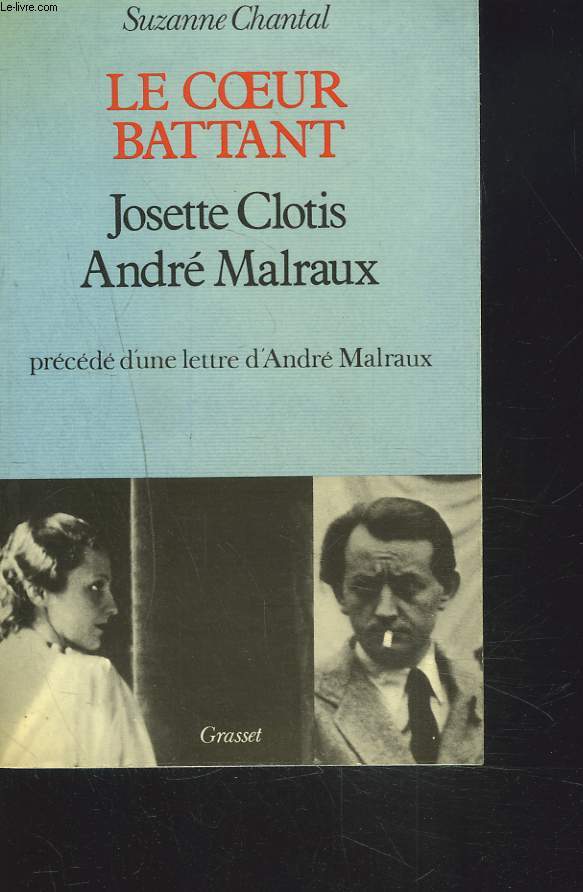 LE COEUR BATTANT. JOSETTE CLOTIS. ANDRE MALRAUX