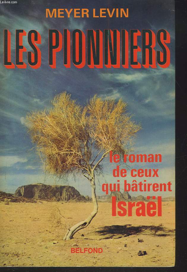 LES PIONNIERS. LE ROMAN DE CEUX QUI BTIRENT ISRAL.