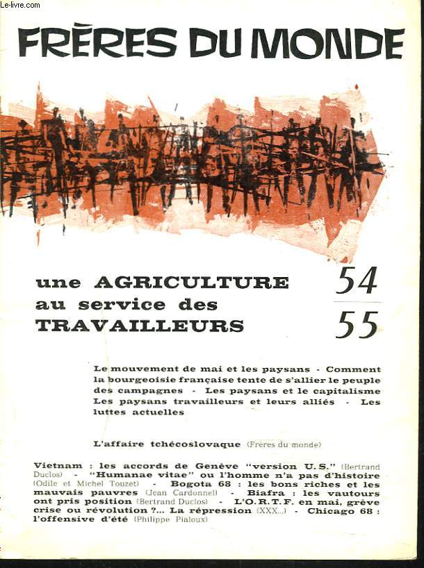 FRERES DU MONDE, REVUE BIMESTRIELLE N54-55, AVRIL-MAI 1968. UNE AGRICULTURE AU SERVICE DES TRAVAILLEURS. LE MOUVEMENT DE MAI ET LES PAYSANS. LES PAYSANS ET LE CAPITALISME / L'AFFAIRE TCHECOLOVAQUE/ VIETNAM LES ACCORDS DE GENEVE VERSION 
