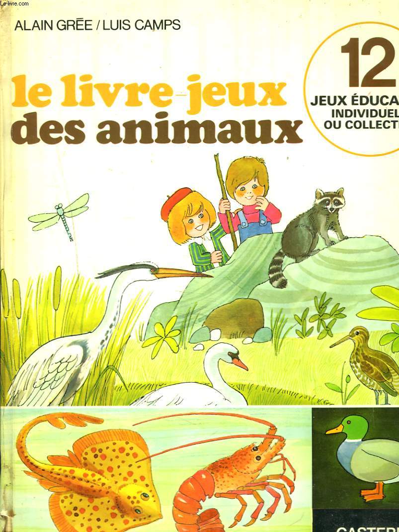 LE LIVRE JEUX DES ANIMAUX. 12 JEUX EDUCATIFS, INDIVIDUELS OU COLLECTIFS