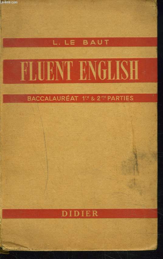 FLUENT ENGLISH. BACCALAUREAT 1re & 2me PARTIES.