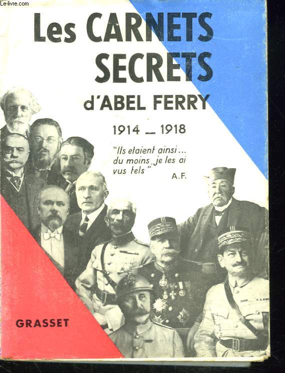 LES CARNETS SECRETS (1914-1918) D'ABEL FERRY.