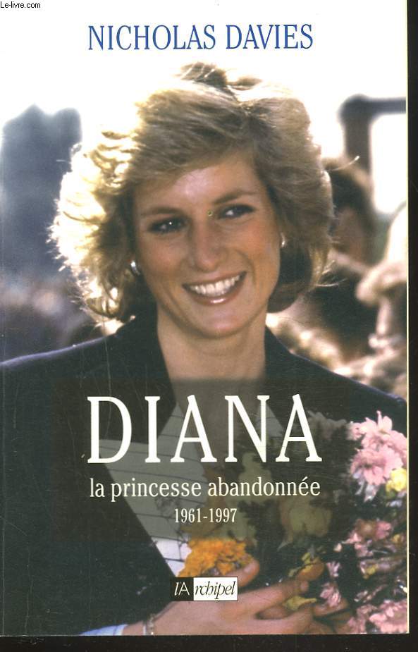 DIANA. LA PRINCESSE ABANDONNEE 1961-1997.