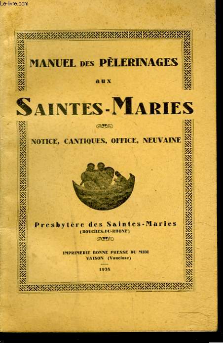 MANUEL DES PELERINAGES AUX SAINTES-MARIES.