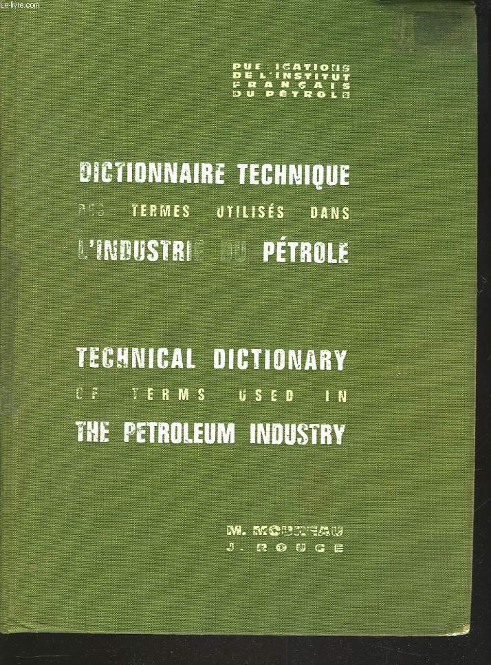 DICTIONNAIRE TECHNIQUE DES TERMES UTILISES DANS L'INDUSTRIE DU PETROLE. ANGLAIS-FRANCAIS / FRANCAIS-ANGLAIS. Technical dictionary of terms used in the petroleum industry.
