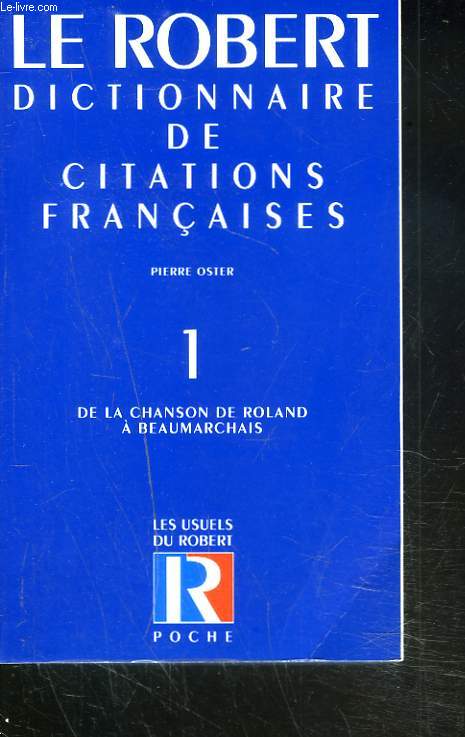 LE ROBERT.DICTIONNAIRE DES CITATIONS FRANCAISE. TOME 1. DE LA CHANSON DE ROLAND  BEAUMARCHAIS.