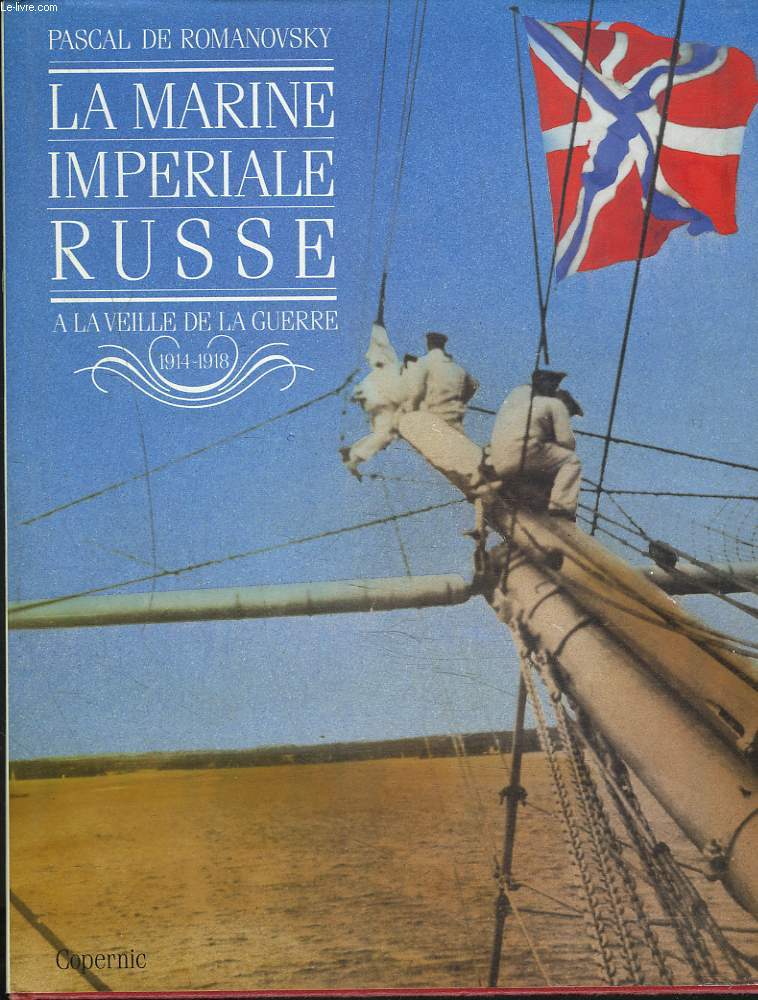 LA MARINE IMPERIALE RUSSE A LA VEILLE DE LA GUERRE 1914-1918.