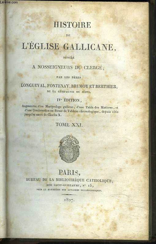 HISTOIRE DE L'EGLISE GALLICANE DEDIEE A NOS SEIGNEURS DU CLERGE. TOME XXI.