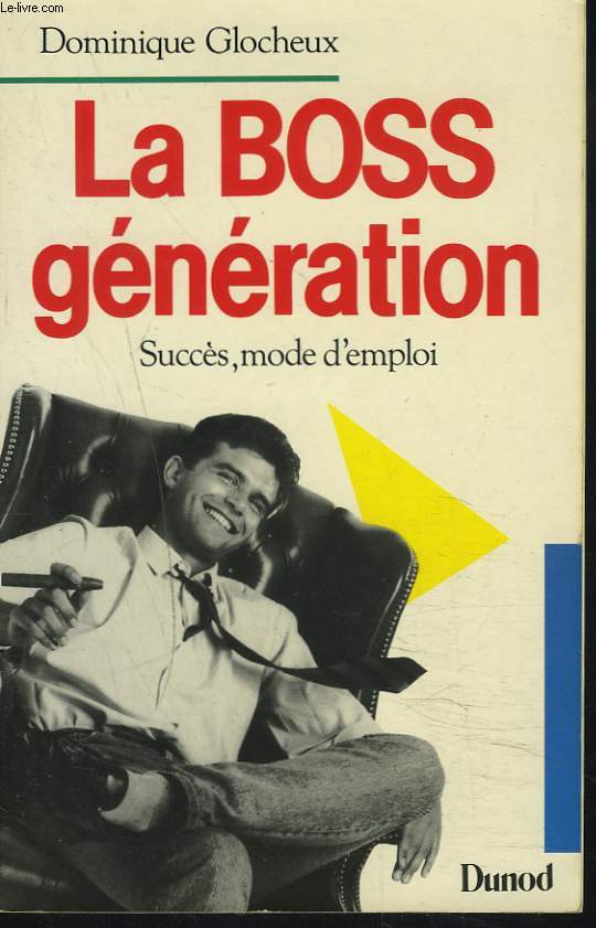 LA BOSS GENERATION. SUCCES, MODE D'EMPLOI.