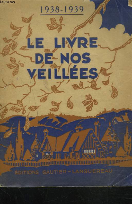 LE LIVRE DE NOS VEILLEES 1938-1939. TOME VI.