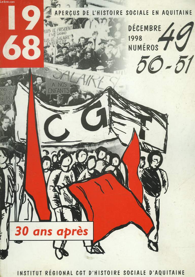 APERCUS DE L'HISTOIRE SOCIALE EN AQUITAINE N49, 50, 51, DECEMBRE 1998 : NUMERO SPECIAL 1968, 30 ANS APRES.