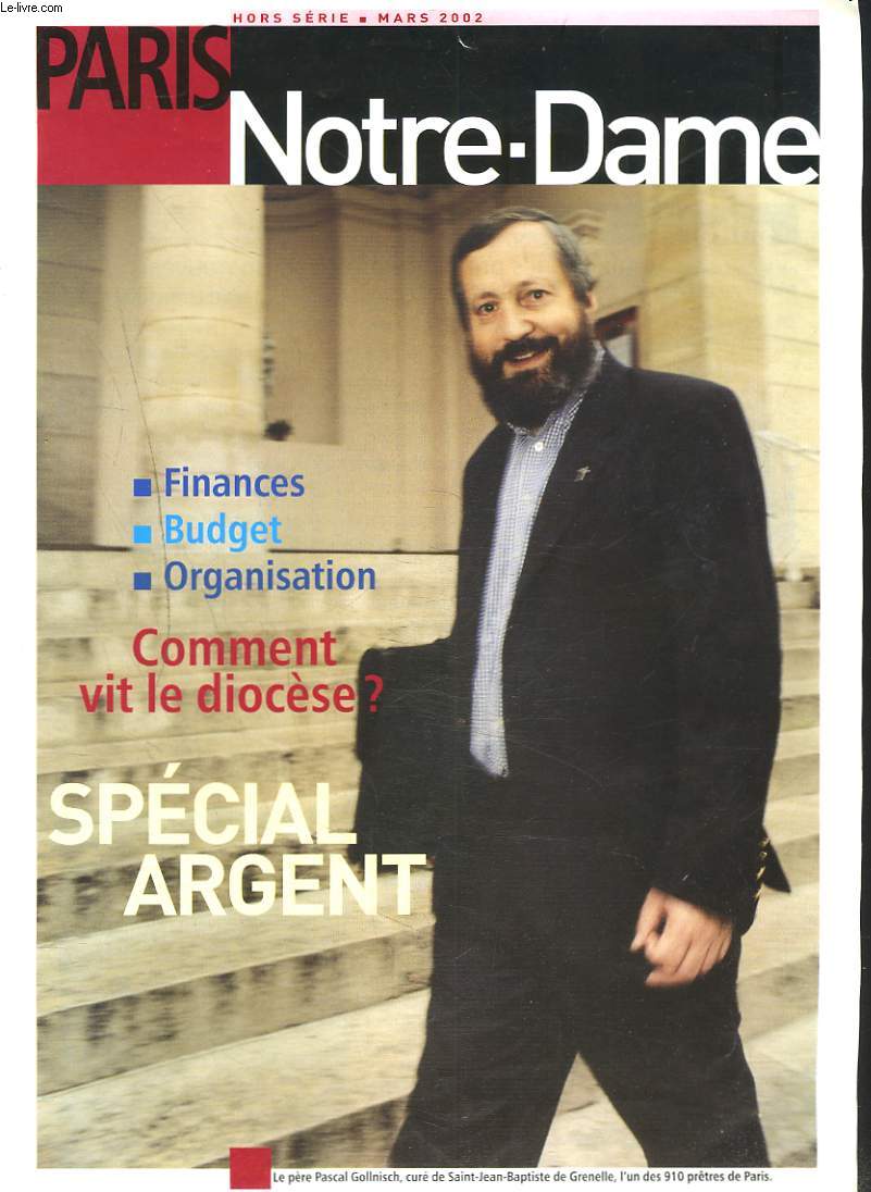 PARIS, NOTRE-DAME, HORS-SERIE MARS 2002. SPECIAL ARGENT. COMMENT VIT LE DIOCESE ?