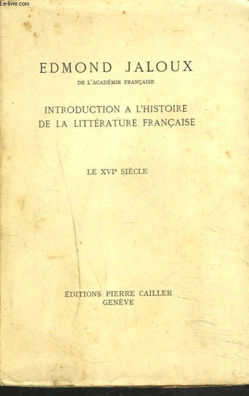 INTRODUCTION A L'HISTOIRE DE LA LITTERATURE FRANCAISE . LE XVI SIECLE.