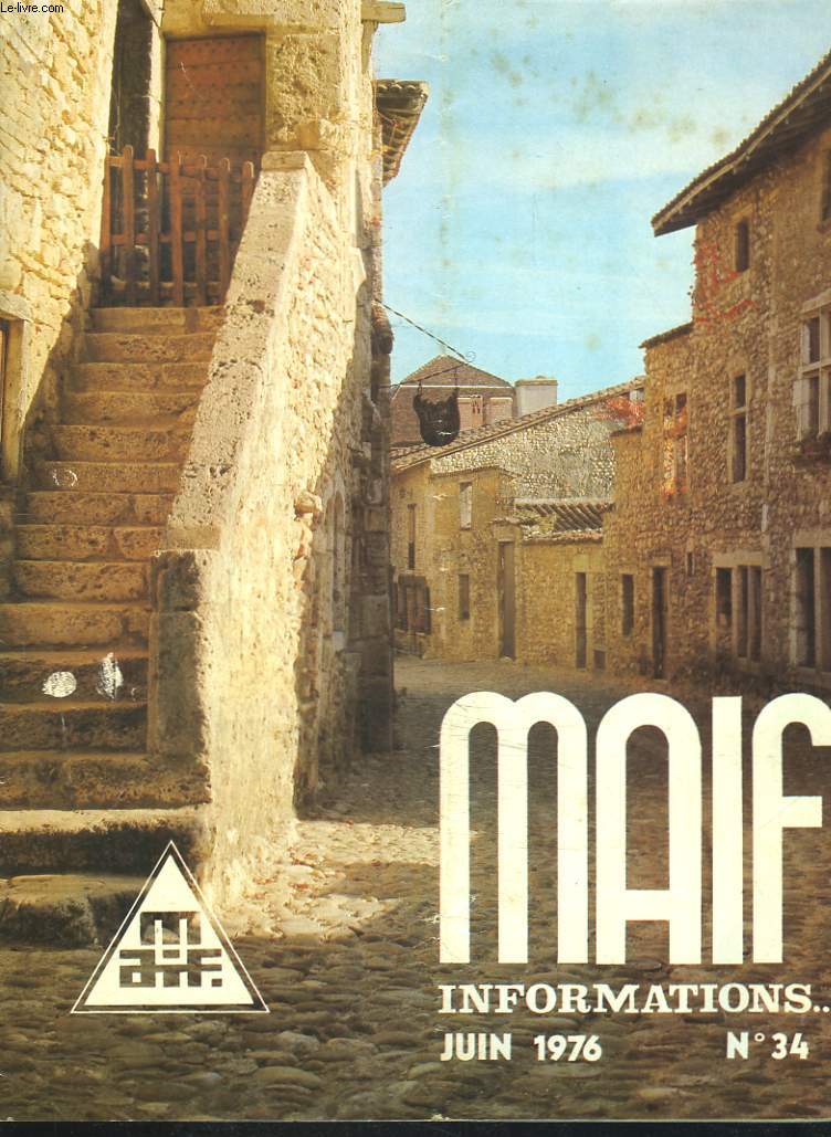 MAIF INFORMATIONS N34, JUIN 1976. LES CORRESPONDANTS DE LA MAIF A L'ETRANGER / LA CITE MEDIEVALE DE PEROUGES / L'ACCIDENT DE BAR-LE-DUC / ...