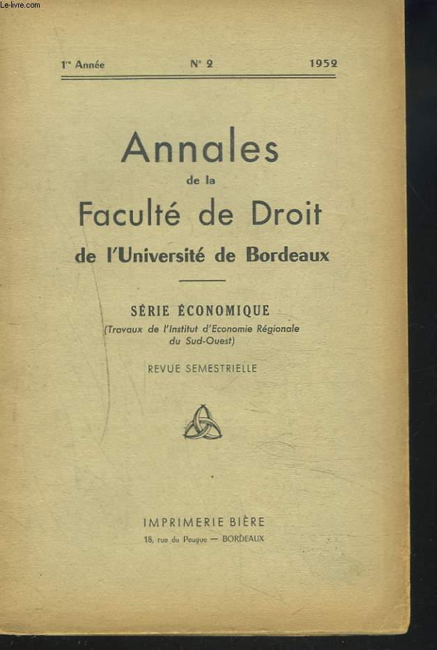 ANNALES DE LA FACULTE DE DROIT DE L'UNIVERSITE DE BORDEAUX. SERIE ECONOMIQUE. REVUE SEMESTRIELLE N2, 1e ANNEE, 1952. LES FOIRES INTERNATIONALES par R. FOURNIER/ LACQ ET LES GISEMENTS AQUITAINS DANS L'ECONOMIE PETROLIERE EUROPEENNE ET FRANCAISE...