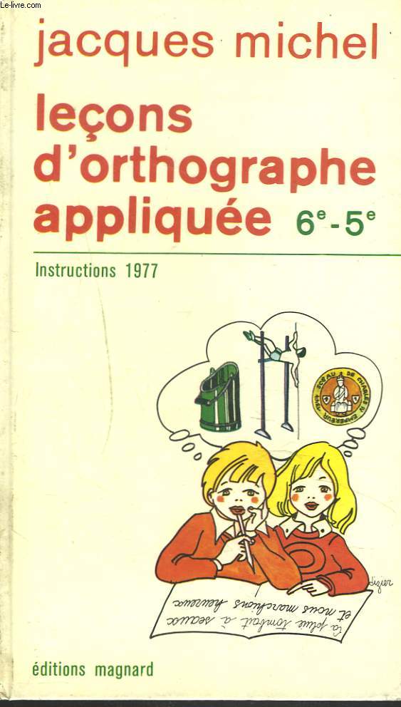 LECONS D'ORTHOGRAPHE APPLIQUEE 6e-5e.