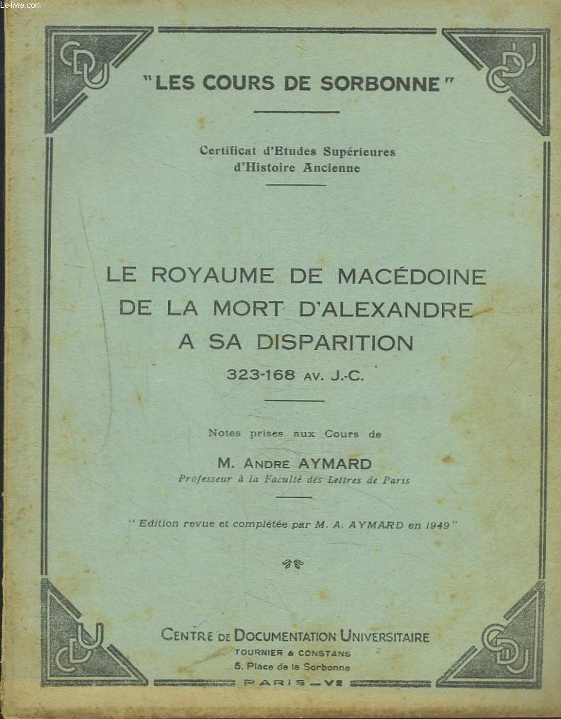 LE ROYAUME DE MACEDOINE. DE LA MORT D'ALEXANDRE A SA DISPARITION. 323-168 av. J.-C.