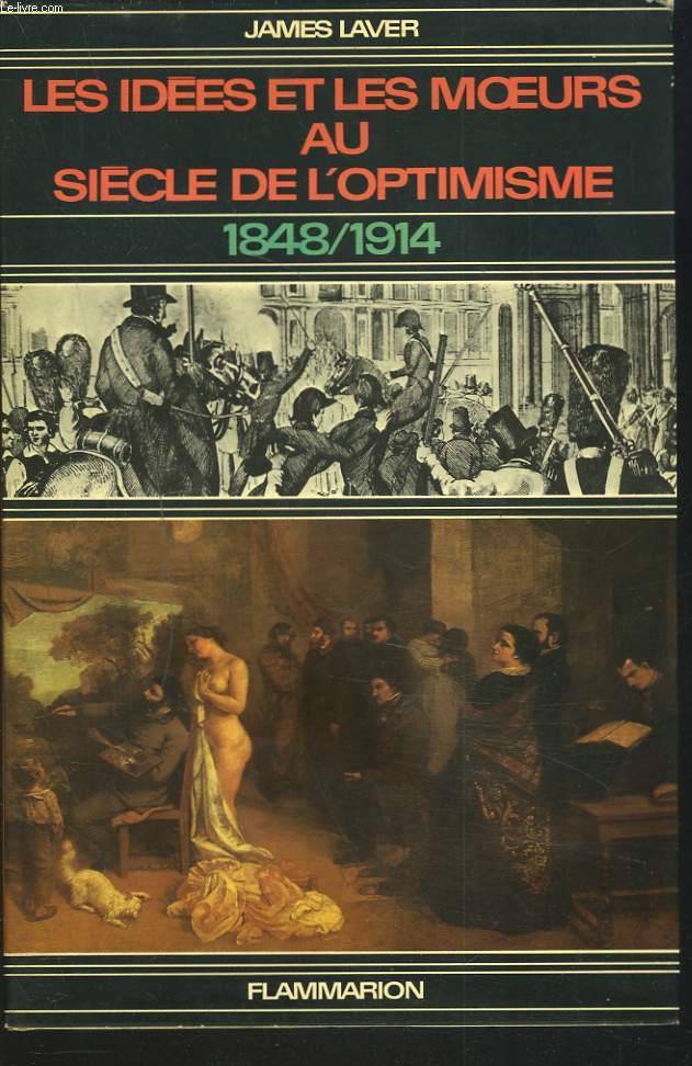 LES IDEES ET LES MOEURS AU SIECLE DE L'OPTIMISME 1848-1914.