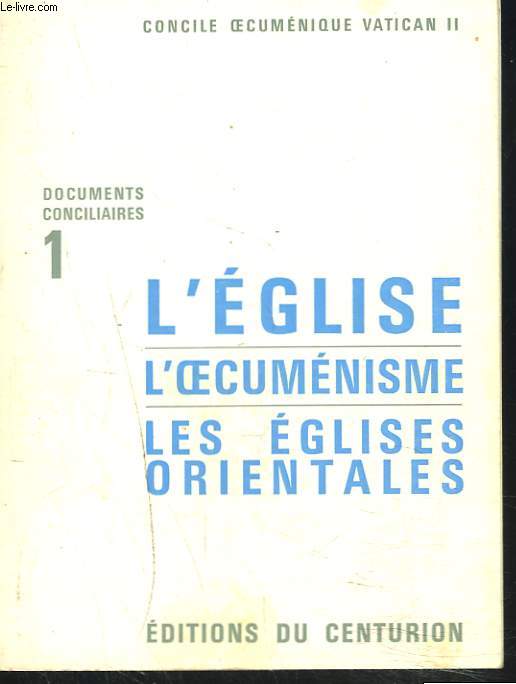 CONCILE OECUMENIQUE VATICAN II. DOCUMENTS CONCILIAIRES 1. L'EGLISE. L'ECUMENISME. LES EGLISES ORIENTALES.