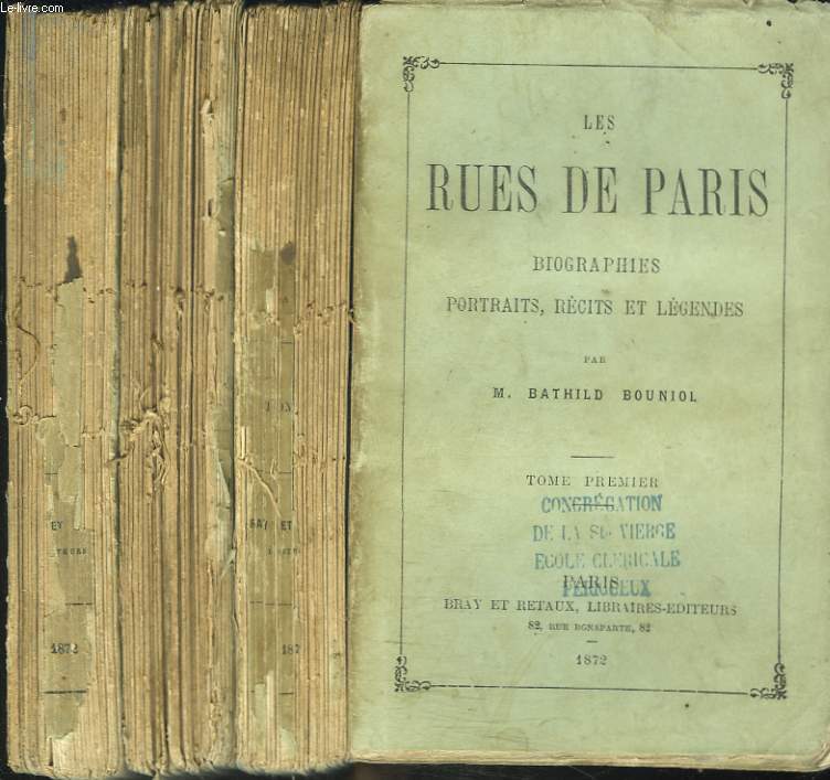 LES RUES DE PARIS. BIOGRAPHIES, PORTRAITS, RECITS ET LEGENDES. EN TROIS TOMES.