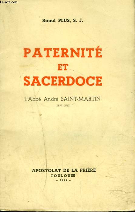 PTERNITE ET SACERDOCE. L'ABBE ANDRE SAINT-MARTIN (1857-1941).