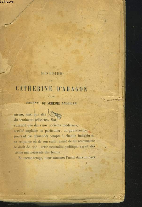 HISTOIRE DE CATHERINE D ARAGON ET DES ORIGINES DU SCHISME ANGLICAN.