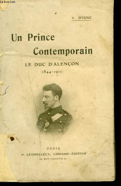 UN PRINCE CONTEMPORAIN. LE DUC D'ALENCON 1844-1910.