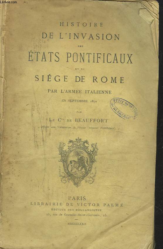 HISTOIRE DE L'INVASION DES ETATS PONTIFICAUX ET DU SIEGE DE ROME PAR L'ARMEE ITALIENNE EN SEPTEMBRE 1870.
