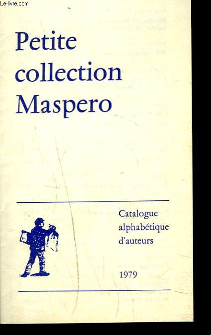 PETITE COLLECTION MASPERO. CATALOGUE ALPHABETIQUE D'AUTEURS 1979.