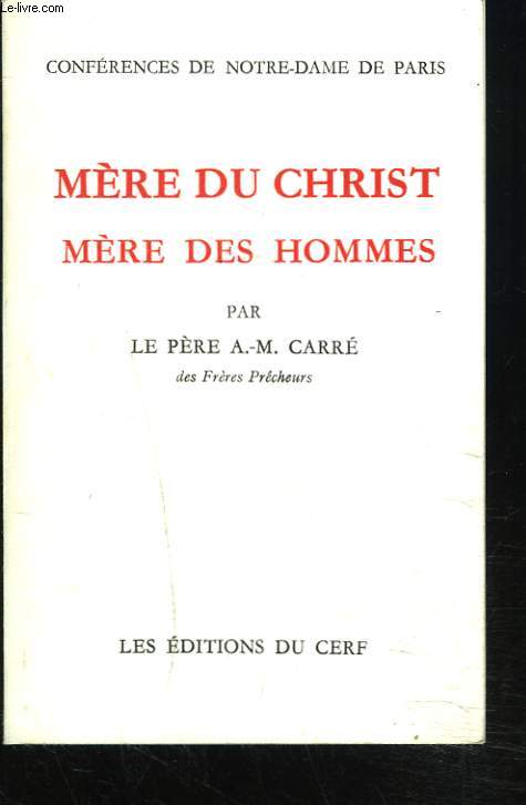 MERE DU CHRIST, MERE DES HOMMES. CONFERENCES DE NOTRE DAME DE PARIS. LE SACERDOCE DE L'ETERNELLE ALLIANCE. ANNEE 1966.