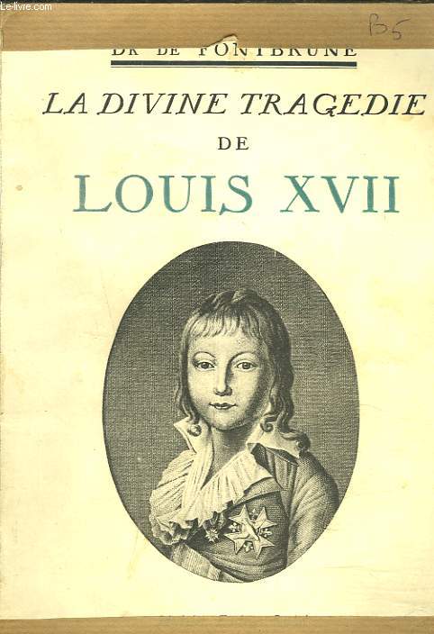 LA DIVINE TRAGEDIE DE LOUIS XVII + ENVOI DE L'AUTEUR.