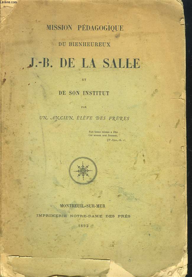 MISSION PEDAGOGIQUE DU BIENHEUREUX J.-B. DE LA SALLE ET DE SON INSTITUT.