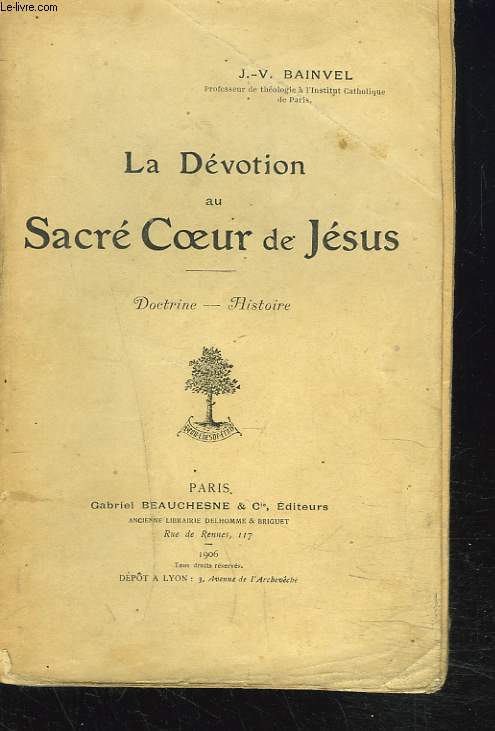 LA DEVOTION AU SACRE COEUR DE JESUS. DOCTRINE, HISTOIRE.
