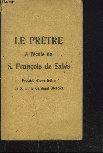 LE PRTRE A L'ECOLE DE S. FRANCOIS DE SALES. VIE INTERIEURE.