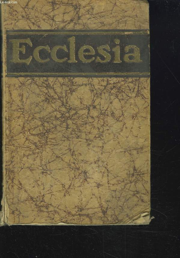 ECCLESIA. ENCYCLOPEDIE POPULAIRE DES CONNAISSANCES RELIGIEUSES.