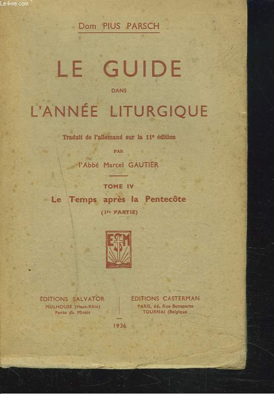 LE GUIDE DE L'ANNEE LITURGIQUE. TOME IV. LE TEMPS APRES LA PENTECTE (1re PARTIE).