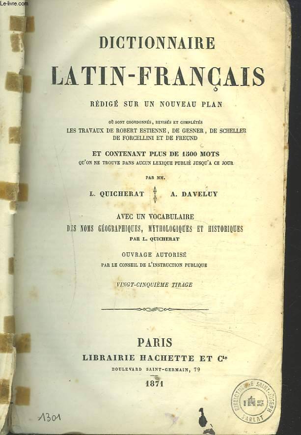 DICTIONNAIRE LATIN-FRANCAIS rdig sur un nouveau plan o sont coordonns, rviss et complts les travaux de Robert Estienne, de Gessner, de Scheller, de Forcellini et de Freund et contenant plus de 1500 mots.