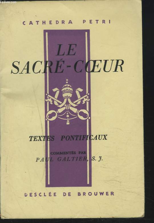 LE SACRE-COEUR. TEXTES PONTIFICAUX COMMENTES PAR PAUL GALTIER, S.J.