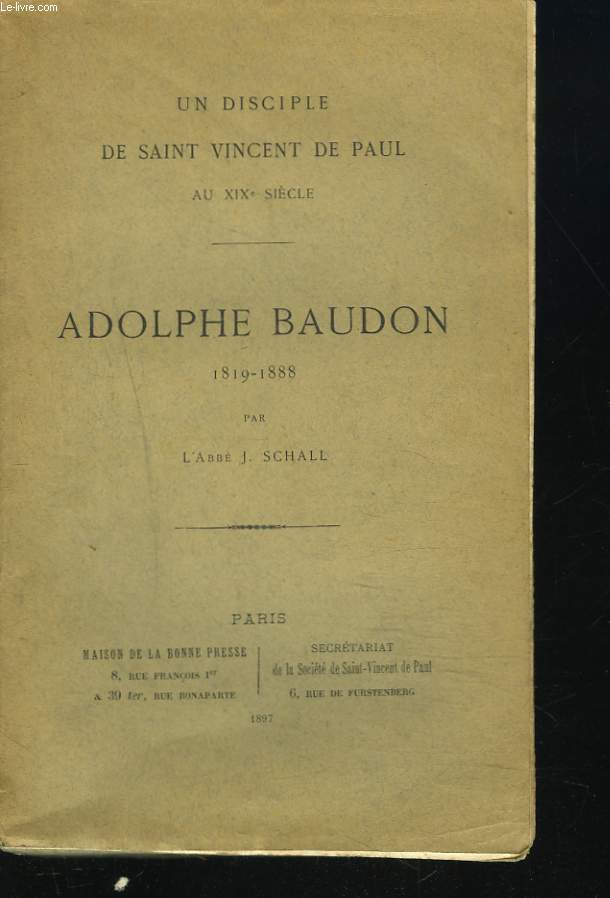 UN DISCIPLE DE SAINT VINCENT DE PAUL AU XIXe SIECLE. ADOLPHE BAUDON 1819-1888.