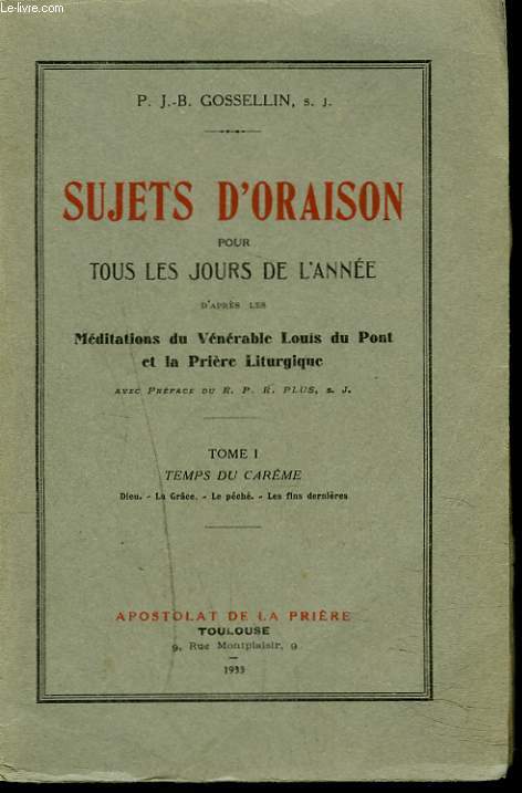 SUJETS D'ORAISON POUR TOUS LES JOURS DE L'ANNEE d'aprs les mditations du vnrable Louis du Pont et la prire liturgique. TOME I. TEMPS DU CARME.