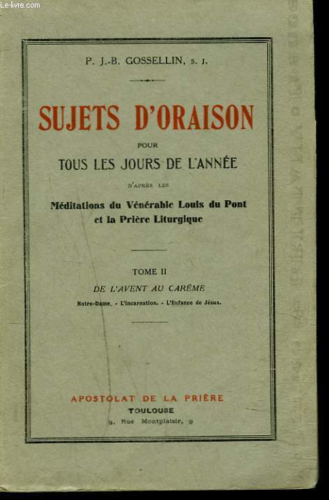 SUJETS D'ORAISON POUR TOUS LES JOURS DE L'ANNEE d'aprs les mditations du vnrable Louis du Pont et la prire liturgique. TOME II. DE L'AVENT AU CARME.