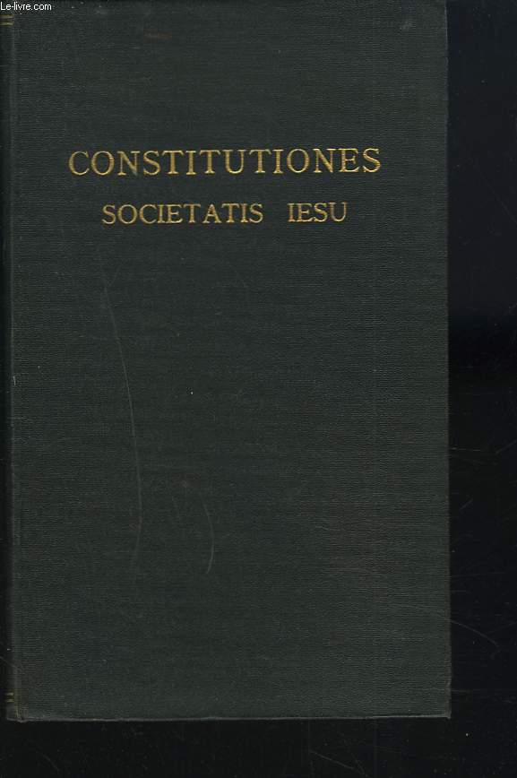 CONSTITUTIONES SOCIETATIS IESU CUM DECLARATIONES.
