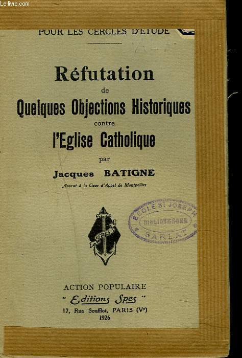 REFUTATION DES QUELQUES OBJECTIONS HISTORIQUES CONTRE L'EGLISE CATHOLIQUE