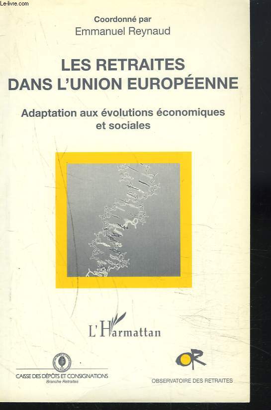LES RETRAITES DANS L'UNION EUROPEENNE. Adaptation aux evolutions economiques et sociales.