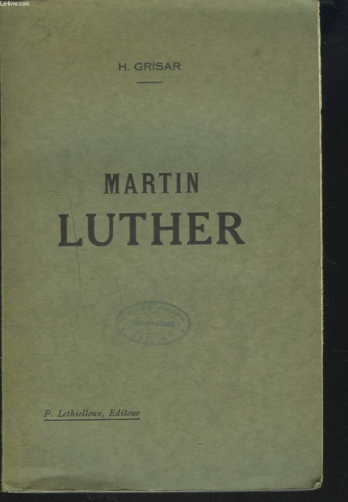 MARTIN LUTHER. SA VIE ET SON OEUVRE.