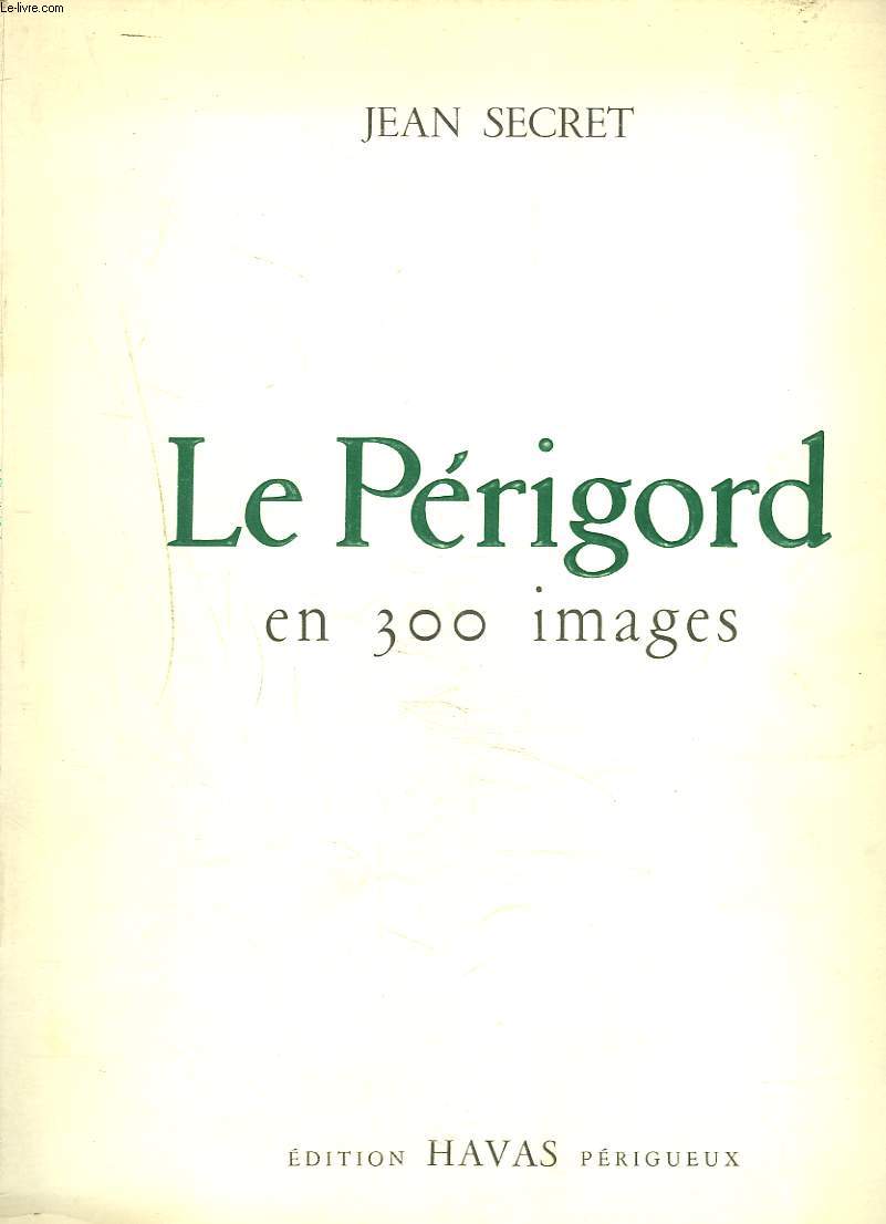 LE PERIGORD EN 300 IMAGES